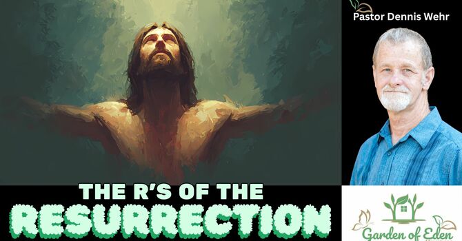 The R's of the Resurrection