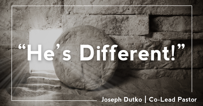 Easter 2026 - He's Different