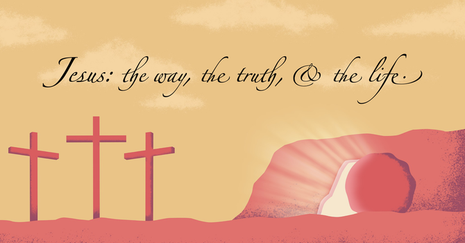 Jesus - the Way, the Truth, and the Life	