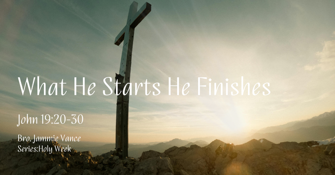 What He Starts He Finishes