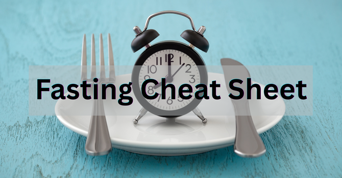 Fasting Cheat "Sheet"