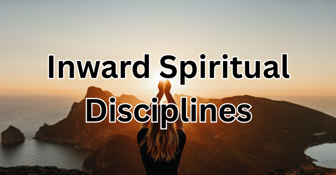 Inward Spiritual Disciplines