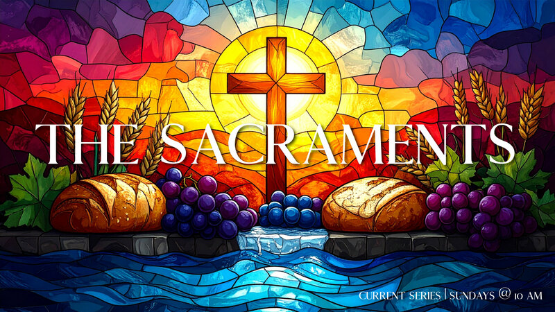 The Sacraments | Easter Sunday