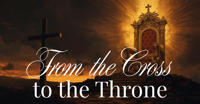 From the Cross to the Throne