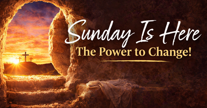 Sunday Is Here – The Power to Change! image