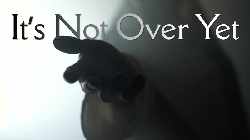It's Not Over Yet