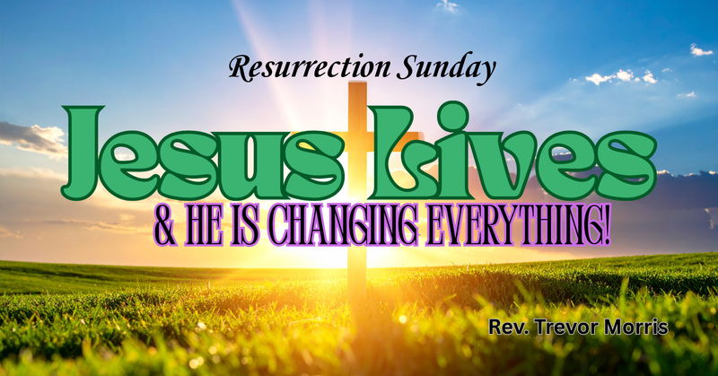 Jesus Lives & He is Changing Everything