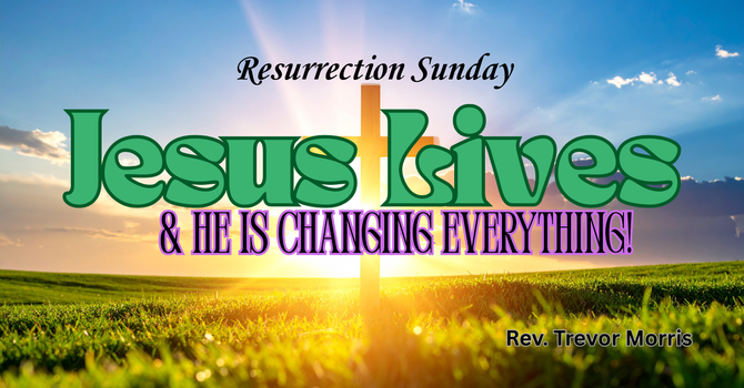 Jesus Lives & He is Changing Everything