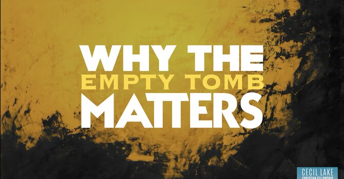 Why the Empty Tomb Matters image