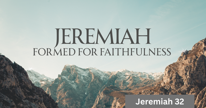 Jeremiah: Formed for Faithfulness pt8
