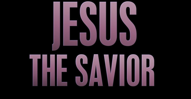 Jesus Our Savior
