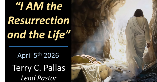 "I Am" – The Resurrection and the Life