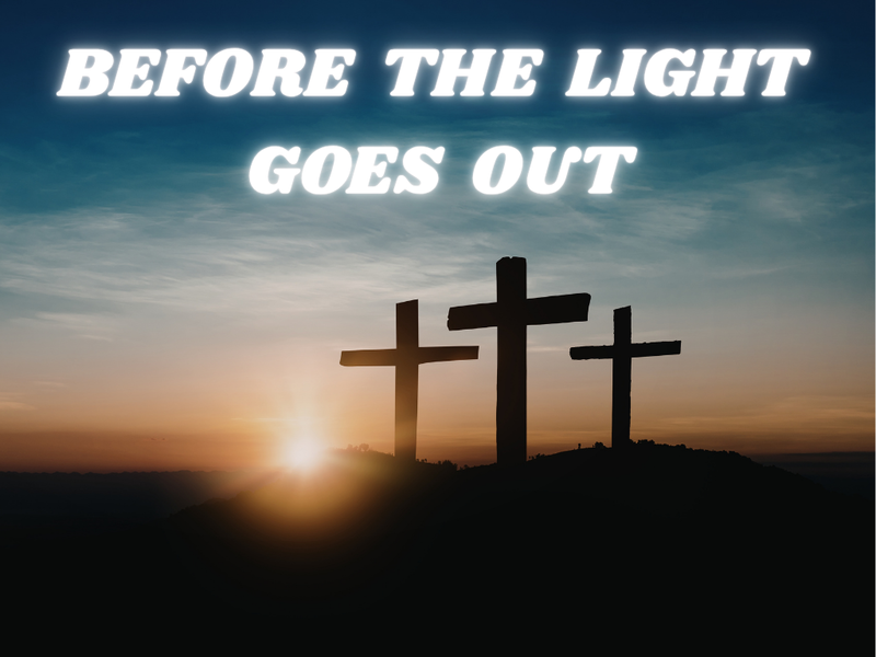 Before the Light Goes Out