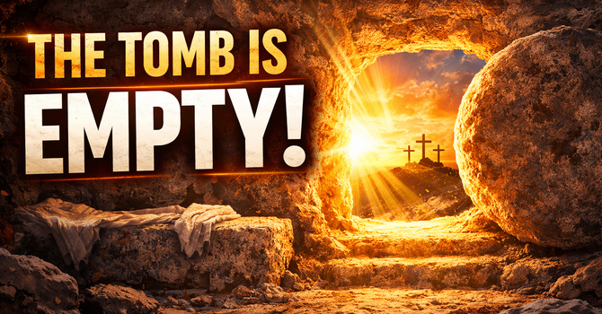 THE TOMB IS EMPTY