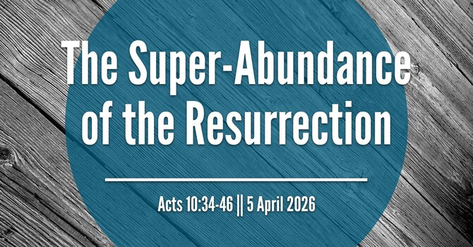 The Super-Abundance of the Resurrection