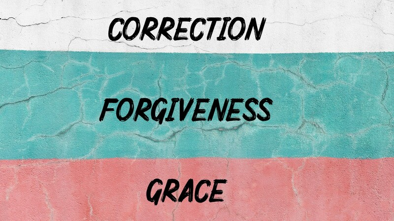 Correction, Forgiveness and Grace