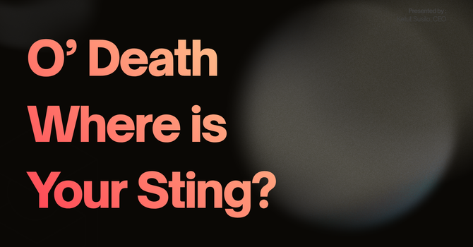 O' Death Where Is Your Sting?