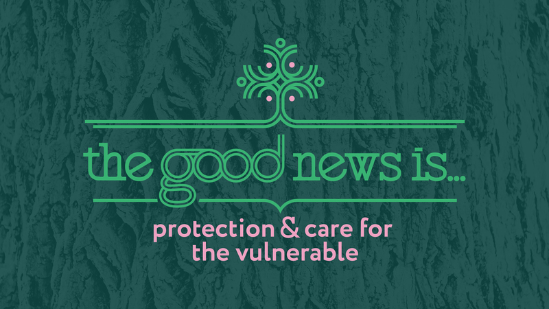 The good news is...protection and care for the vulnerable