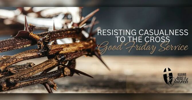 Resisting Casualness to the Cross