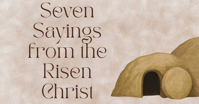 Seven Sayings of the Risen Christ