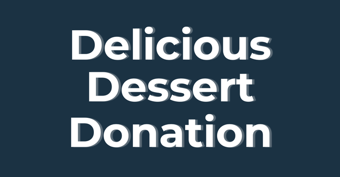 Delicious Dessert Donation