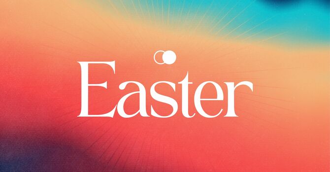 Easter Sunday - Seeing and Living the Resurrection