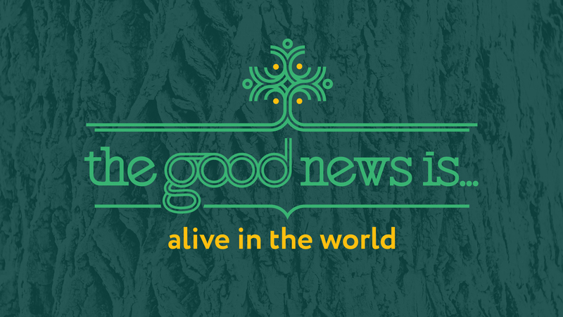 The good news is...alive in the world