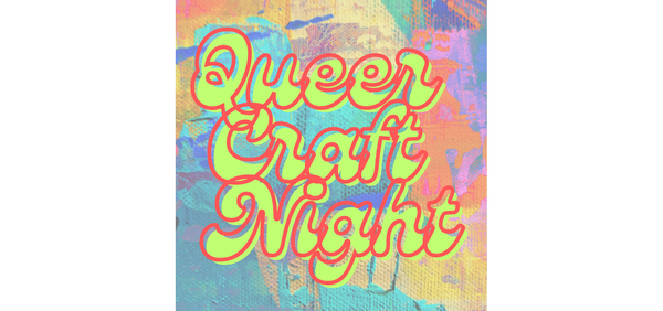 Queer Crafternoon