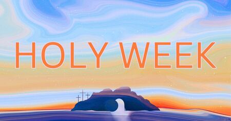 HOLY WEEK 2026