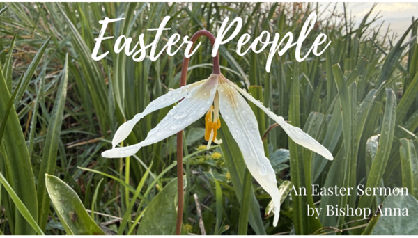 An Easter Sermon by Bishop Anna