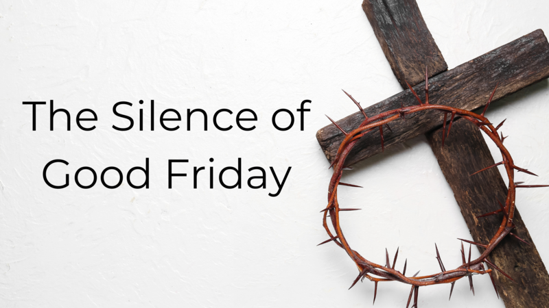 The Silence of Good Friday