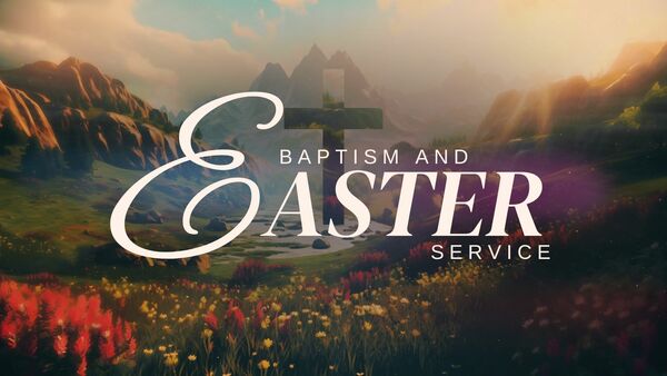 Baptism + Easter Service