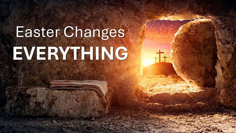 Easter Changed Everything