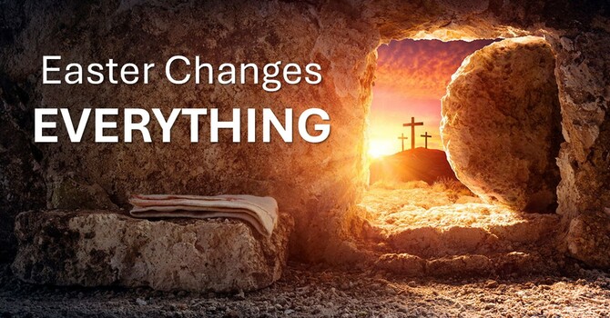 Easter Changed Everything