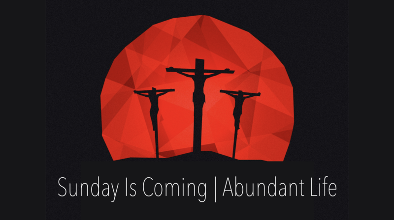 Sunday Is Coming | Abundant Life - Pastor Gerry Bass