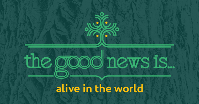 The Good News Is Alive in the World