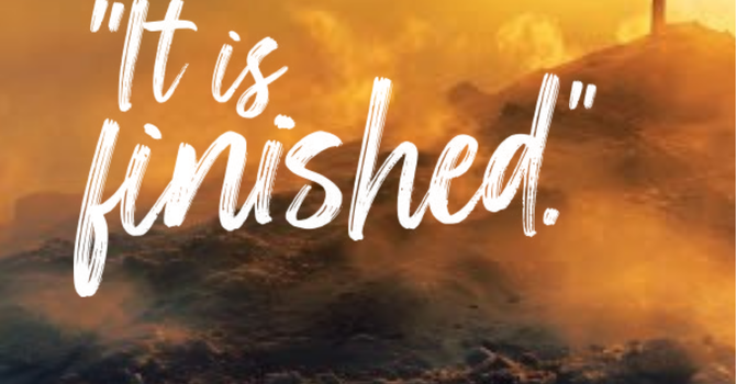 It is Finished