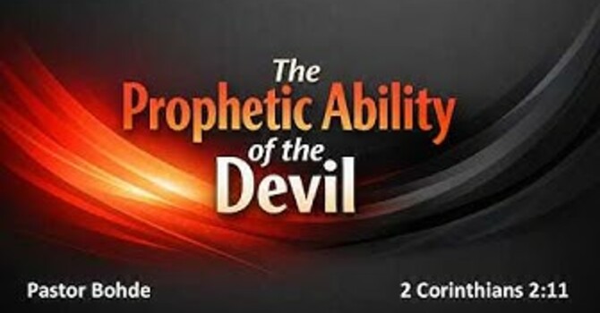 "The Prophetic Ability Of The Devil"