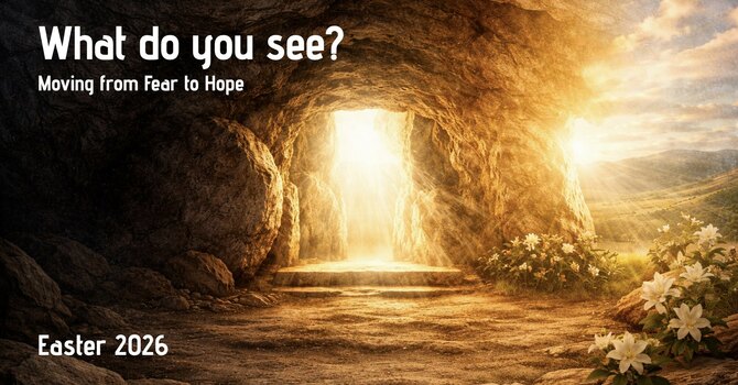 Easter Sunday 2026 "What do you see?"