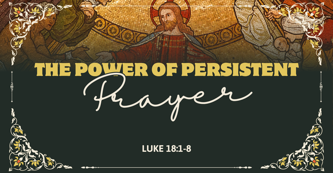 The Power in Persistent Prayer