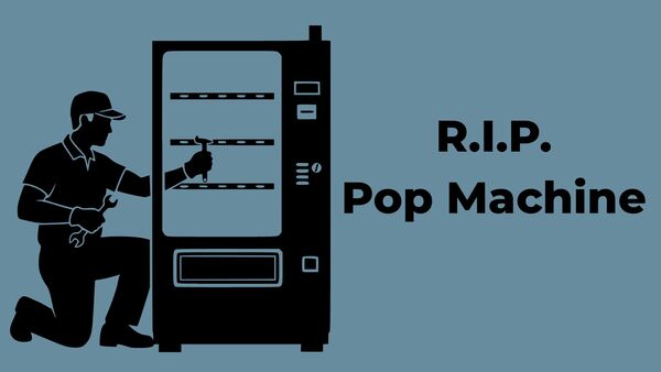 R.I.P. Pop Machine