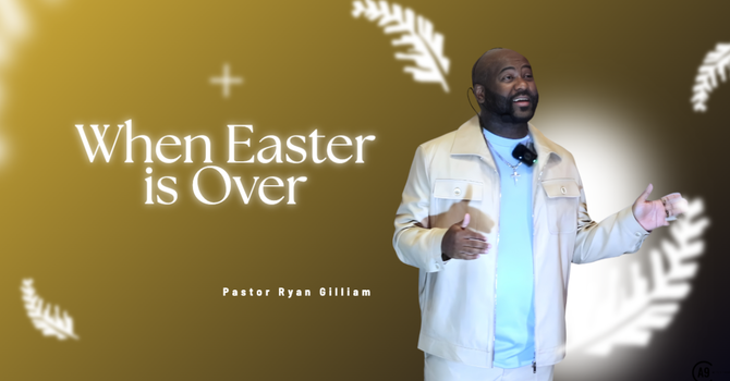 When Easter is Over