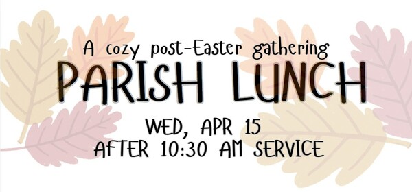 Parish Lunch : Wed, April 15
