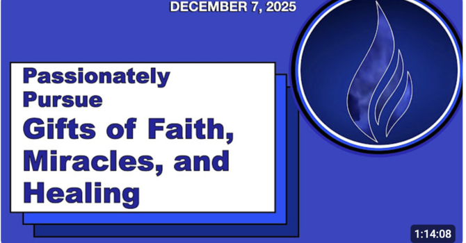  Passionately Pursue: The Gifts of Faith, Miracles and Healing