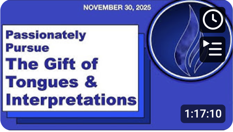  Passionately Pursue: The Gifts of Tongues & Interpretations