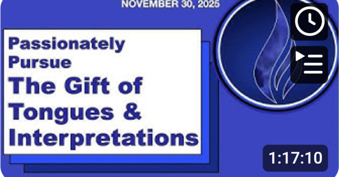  Passionately Pursue: The Gifts of Tongues & Interpretations