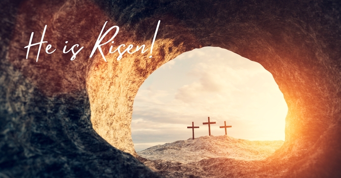 He is Risen! Easter 2026