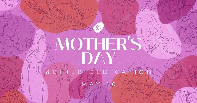 Sunday Service (Mother's Day + Child Dedication)