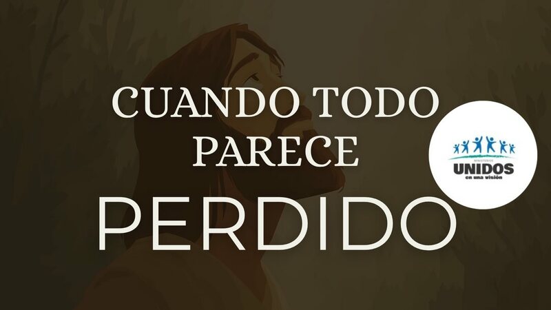 CUANDO TODO PARECE PERDIDO