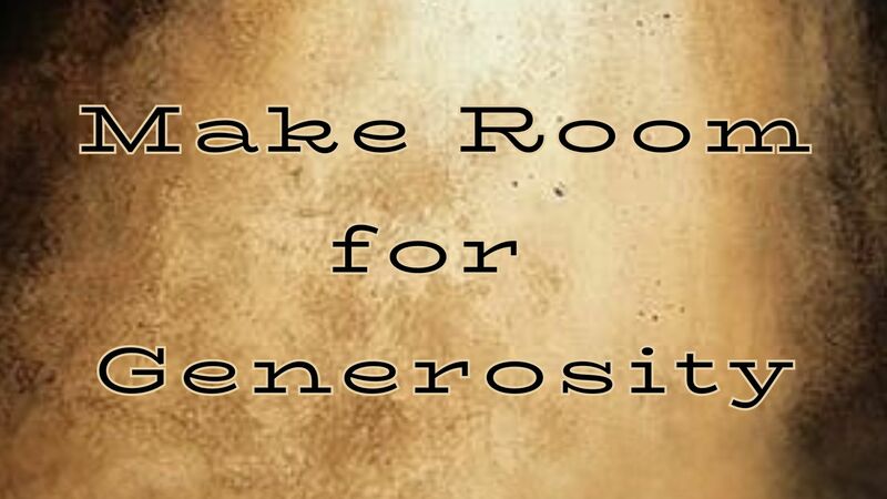 Make Room for Generosity